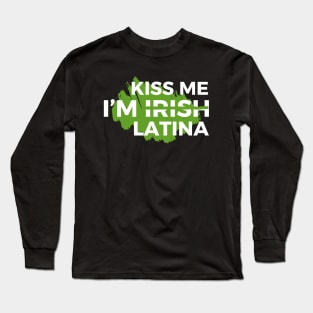 Funny Hispanic St. Patrick's Day Kiss Me I’m Irish Latina Long Sleeve T-Shirt